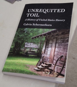 Unrequited Toil: A History of United States Slavery by Calvin Schermerhorn