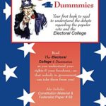 The Electoral College 4 Dummmies: Would it be better to simply count the popular vote? by Brian W. Kelly - Available from Amazon.com