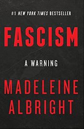 Fascism: A Warning by Madeleine Albright - Available from Amazon.com