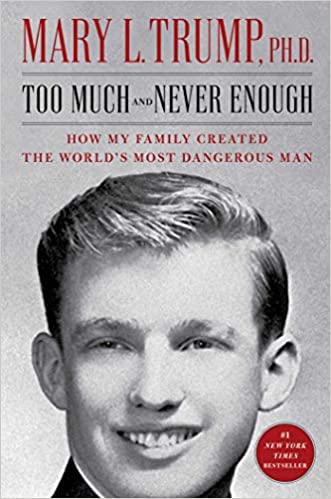 Too Much and Never Enough: How My Family Created the World's Most Dangerous Man by Mary Trump