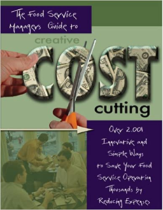 The Food Service Manager's Guide to Creative Cost Cutting and Cost Control by Douglas Robert Brown